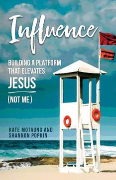 portada Influence: Building a Platform That Elevates Jesus (Not Me) (in English)