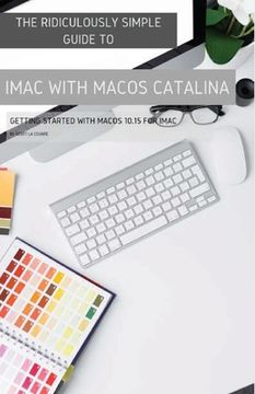portada The Ridiculously Simple Guide to iMac with MacOS Catalina: Getting Started with MacOS 10.15 for iMac (Color Edition) (en Inglés)
