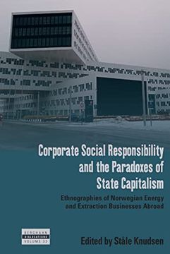 portada Corporate Social Responsibility and the Paradoxes of State Capitalism: Ethnographies of Norwegian Energy and Extraction Businesses Abroad (Dislocations, 33) (en Inglés)