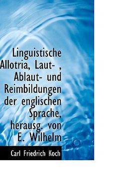 portada Linguistische Allotria, Laut-, Ablaut- Und Reimbildungen Der Englischen Sprache, Herausg. Von E. Wi (in German)