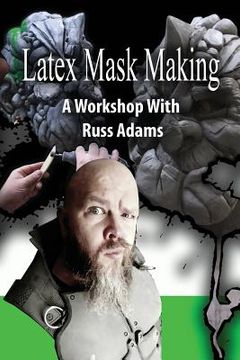 portada Latex Mask Making: A Workshop with Russ Adams (en Inglés)