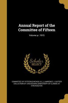 portada Annual Report of the Committee of Fifteen; Volume yr. 1915 (en Inglés)