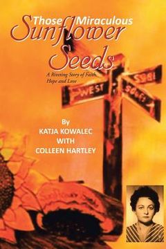 portada Those Miraculous Sunflower Seeds: A Riveting Story of Faith, Hope and Love (en Inglés)