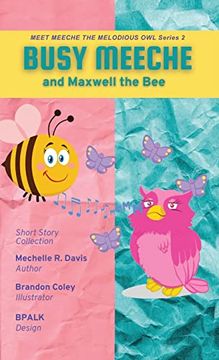 portada Busy Meeche and Maxwell the bee (Meet Meeche the Melodious Owl) (en Inglés)