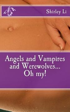 portada Angels and Vampires and Werewolves...Oh my! (en Inglés)