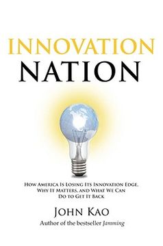 portada Innovation Nation: How America Is Losing Its Innovation Edge, Why It Matters, and What We Can Do to Get It Back (en Inglés)