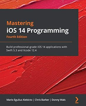 portada Mastering ios 14 Programming: Build Professional-Grade ios 14 Applications With Swift 5. 3 and Xcode 12. 4, 4th Edition (en Inglés)