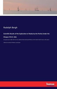 portada Scientific Results of the Exploration of Alaska by the Parties Under the Charge of W.H. Dall,: during the years 1865-1874. On the nudibranchiate Gaste
