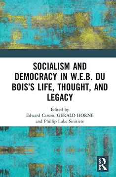 portada Socialism and Democracy in W. E. B. Du Bois’S Life, Thought, and Legacy 