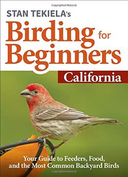 portada Stan Tekiela’S Birding for Beginners: California: Your Guide to Feeders, Food, and the Most Common Backyard Birds (Bird-Watching Basics)