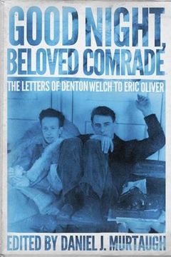 portada Good Night, Beloved Comrade: The Letters of Denton Welch to Eric Oliver (Living Out: Gay and Lesbian Autobiog) (en Inglés)