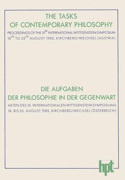 portada The Tasks of Contemporary Philosophy / Die Aufgaben Der Philosophie in Der Gegenwart: Proceedings of the 10th International Wittgenstein Symposium 18t (in German)