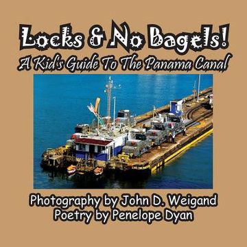 portada Locks & No Bagels! A Kid's Guide To The Panama Canal (en Inglés)