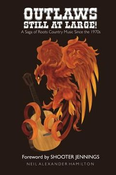 portada Outlaws Still At Large!: A Saga of Roots Country Music Since the 1970s