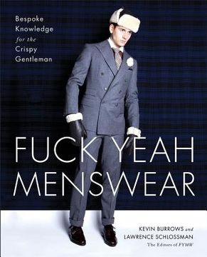 portada Fuck Yeah Menswear: Bespoke Knowledge for the Crispy Gentleman (en Inglés)