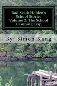 portada Bad Seed:Holden's School Stories Volume 2: The School Camping Trip: This year, Holden Alexander Schipper is going camping!