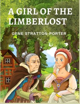 portada A Girl of the Limberlost: A Novel About a Smart and Ambitious Girl (en Inglés)