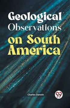 portada Geological Observations on South America (in English)