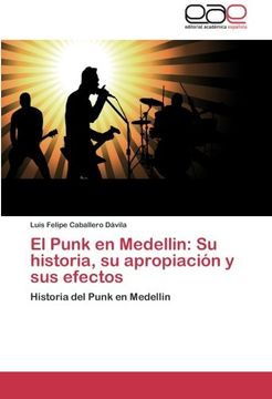 portada El Punk en Medellin: Su historia, su apropiación y sus efectos: Historia del Punk en Medellin