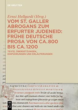 portada Vom St. Galler Abrogans Zum Erfurter Judeneid: Frühe Deutsche Prosa Von Ca. 800 Bis Ca. 1200. Texte, Übersetzungen, Einführungen Und Erläuterungen (en Alemán)