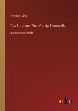 portada Aus Forst und Flur. Vierzig Tiernovellen: in Großdruckschrift (en Alemán)