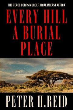 portada Every Hill a Burial Place: The Peace Corps Murder Trial in East Africa (in English)