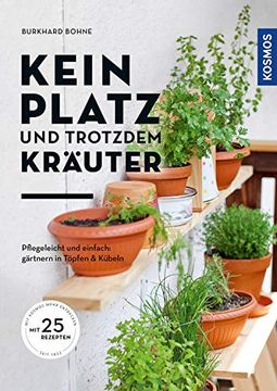 portada Kein Platz und Trotzdem Kruter: Pflegeleicht und Einfach - Grtnern in Tpfen und Kbeln (in German)