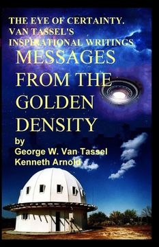 portada THE EYE OF CERTAINTY. VAN TASSEL'S INSPIRATIONAL WRITINGS Messages from the Golden Density: Given Through G. W. Van Tassel (en Inglés)