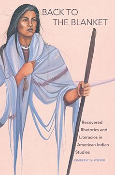 portada Back to the Blanket: Recovered Rhetorics and Literacies in American Indian Studies (American Indian Literature and Critical Studies)