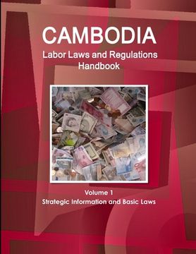 portada Cambodia Labor Laws and Regulations Handbook Volume 1 Strategic Information and Basic Laws (en Inglés)