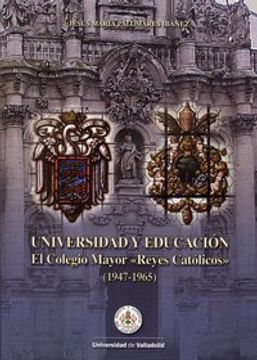 Universidad y educación : el colegio mayor "Reyes Católicos" (1947-1965) (in Spanish)