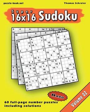 portada 16x16 Super Sudoku: Hard 16x16 Full-page Number Sudoku, Vol. 2 (en Inglés)