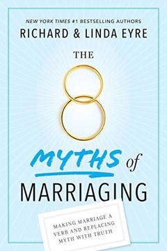 portada The 8 Myths of Marriaging: Making Marriage a Verb and Replacing Myth With Truth (in English)