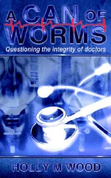 portada a can of worms: questioning the integrity of doctors (en Inglés)