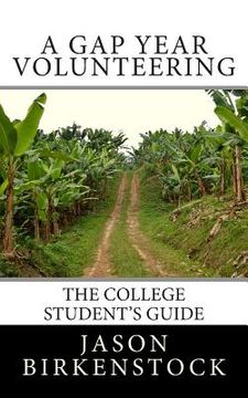 portada A Gap Year Volunteering: The College Student's Guide