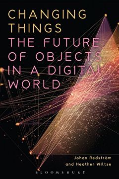 portada Changing Things: The Future of Objects in a Digital World 