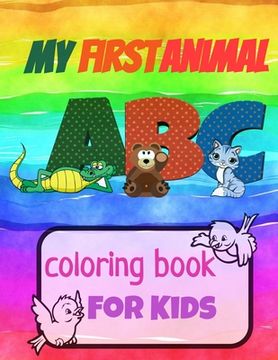 portada My First Animal ABC Coloring Book For Kids: Great Gift Idea for children to learn Alphabet and English letters for Preschool by coloring all the alpha (en Inglés)