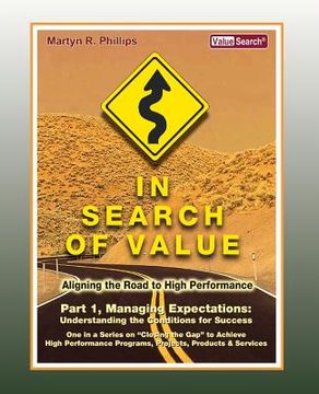 portada In Search of Value - Part 1, Managing Expectations: Understanding the Conditions for Success (en Inglés)