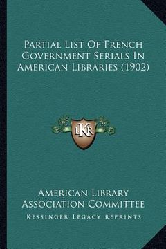 portada partial list of french government serials in american libraries (1902) (en Inglés)