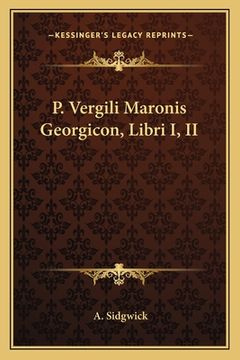 portada P. Vergili Maronis Georgicon, Libri I, II (en Latin)
