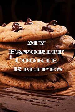 portada My Favorite Cookie Recipes: Love Making Cookies This Book is for You. Keep Track of Your Favorite Cookie Recipes, 6”X9” Format 100 Writable Pages,. To Bake Cookies, Women, Men, Kids Relatives (en Inglés)