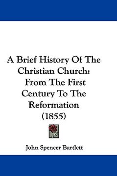 portada a brief history of the christian church: from the first century to the reformation (1855)