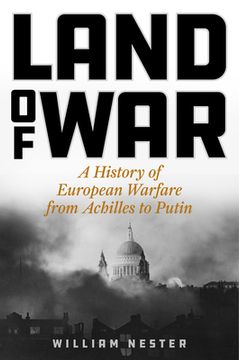 portada Land of War: A History of European Warfare From Achilles to Napoleon, Churchill to Putin (in English)