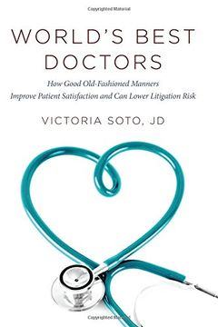 portada World's Best Doctors: How Good Old-Fashioned Manners Improve Patient Satisfaction and can Lower Litigation Risk (9781599326320) (en Inglés)