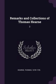 portada Remarks and Collections of Thomas Hearne: 2 (in English)
