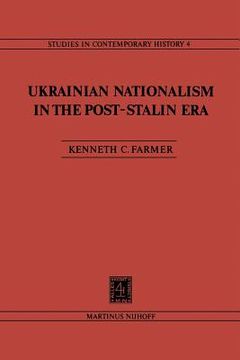 portada Ukrainian Nationalism in the Post-Stalin Era: Myth, Symbols and Ideology in Soviet Nationalities Policy (en Inglés)