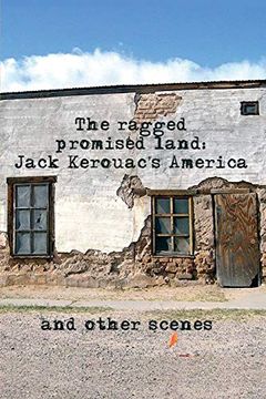 portada The Ragged Promised Land: Jack Kerouac's America and Other Scenes (in English)