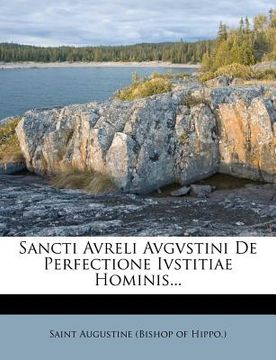 portada Sancti Avreli Avgvstini de Perfectione Ivstitiae Hominis... (en Latin)