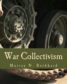 portada War Collectivism (Large Print Edition): Power, Business, and the Intellectual Class in World War I (en Inglés)