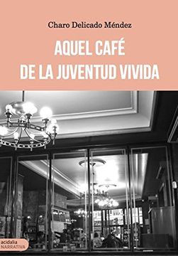 portada Aquel Café de la Juventud Vivida (in Spanish)